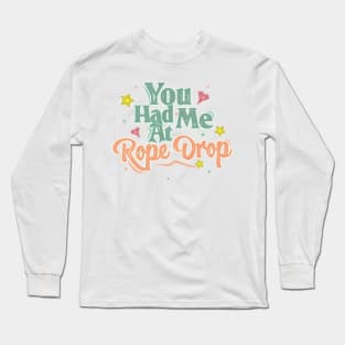 You Had Me At Rope Drop Long Sleeve T-Shirt